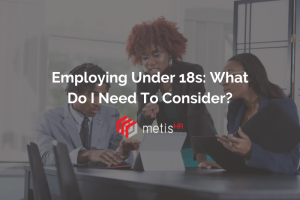 employing under 18s and what to consider - Metis HR