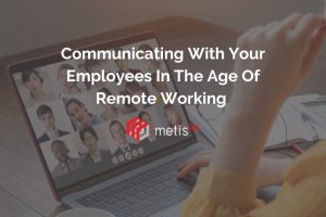 Metis HR blog post title graphic. Photo of someone working on a zoom call on a laptop. Test reads 'Communicating With Your Employees In The Age Of Remote Working'.